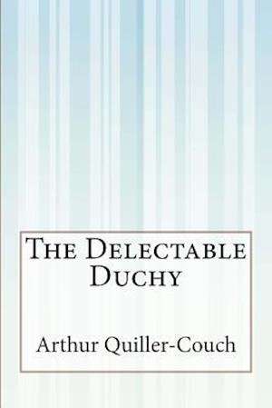 Cover for Arthur Quiller-couch · The Delectable Duchy (Paperback Bog) (2015)