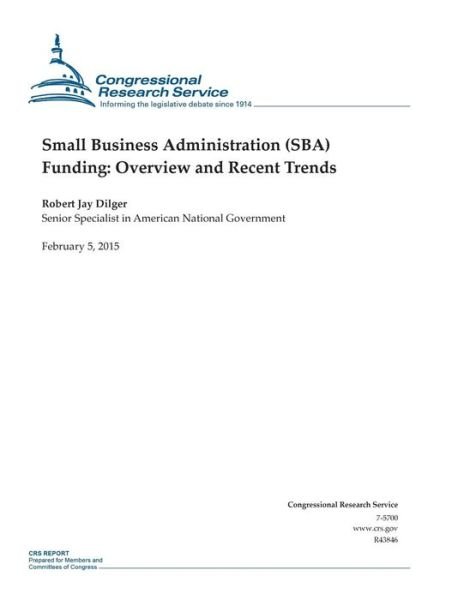 Cover for Congressional Research Service · Small Business Administration (Sba) Funding: Overview and Recent Trends (Taschenbuch) (2015)