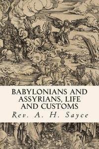 Cover for Rev a H Sayce · Babylonians and Assyrians, Life and Customs (Pocketbok) (2015)