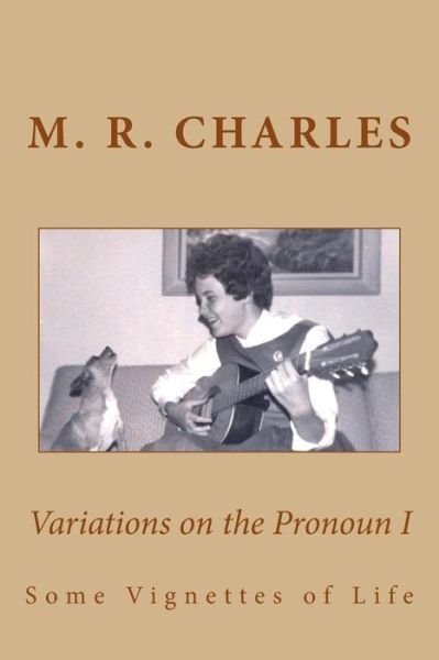 Cover for M R Charles · Variations on the Pronoun I: Some Vignettes of Life (Paperback Book) (2015)