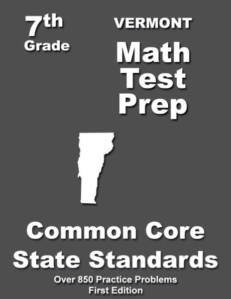 Vermont 7th Grade Math Test Prep: Common Core Learning Standards - Teahers\' Treasures - Books - Createspace - 9781508798446 - March 8, 2015