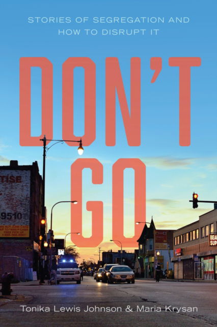 Tonika Lewis Johnson · Don't Go: Stories of Segregation and How to Disrupt It (Hardcover Book) (2024)