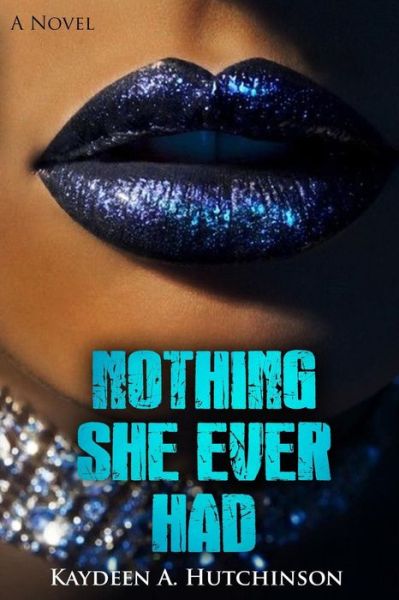 Cover for Kaydeen a Hutchinson · Nothing She Ever Had (Paperback Book) (2015)