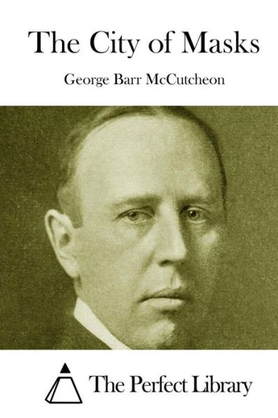 The City of Masks - George Barr Mccutcheon - Books - Createspace - 9781512137446 - May 10, 2015