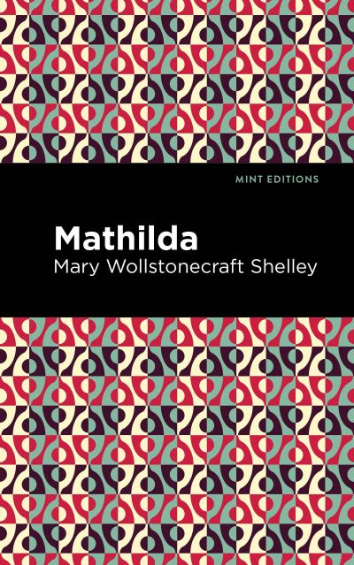 Cover for Mary Shelley · Mathilda - Mint Editions (Paperback Book) (2021)