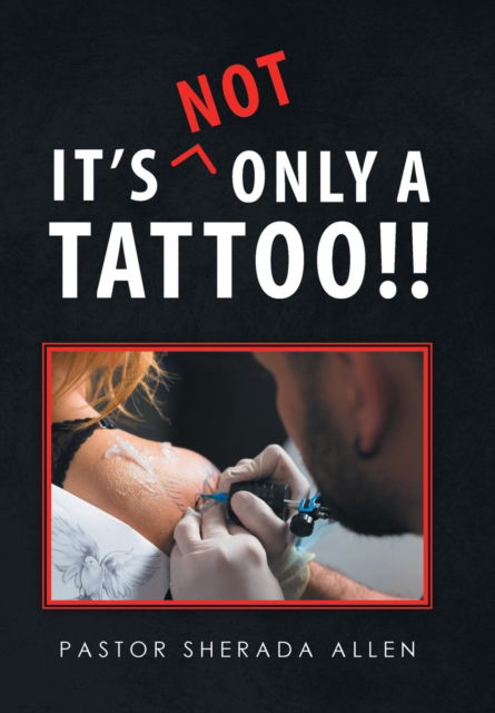 Cover for Pastor Sherada Allen · It's Not Only a Tattoo!! (Hardcover Book) (2016)