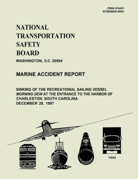 Cover for National Transportation Safety Board · Marine Accident Report: Sinking of the Recreational Sailing Vessel Morning Dew at the Entrance to the Harbor of Charleston, South Carolina Dep (Paperback Book) (2015)
