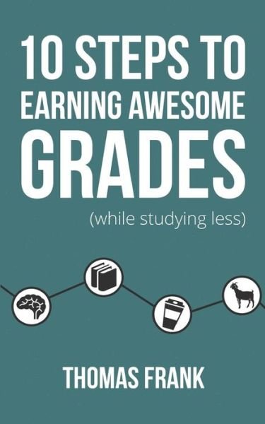 Thomas Frank · 10 Steps to Earning Awesome Grades (While Studying Less) (Pocketbok) (2015)