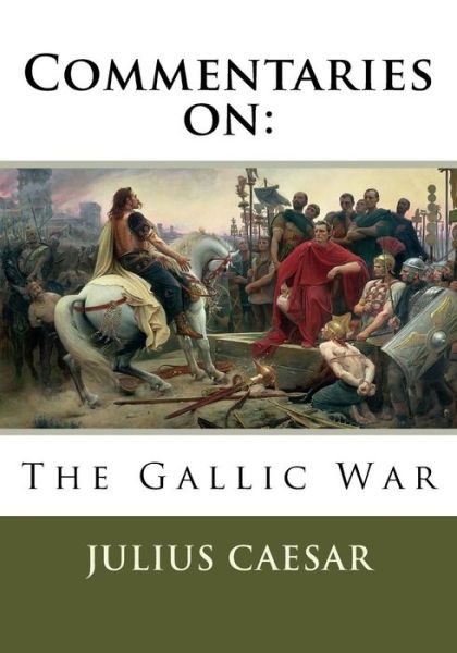 Cover for Julius Caesar · Commentaries On: the Gallic War (Paperback Book) (2015)