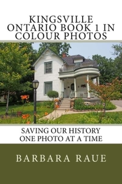 Cover for Barbara Raue · Kingsville Ontario Book 1 in Colour Photos (Pocketbok) (2016)