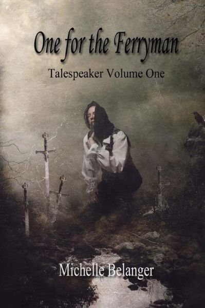 Cover for Michelle Belanger · One for the Ferryman: Talespeaker Volume I (Volume 1) (Book) (2016)