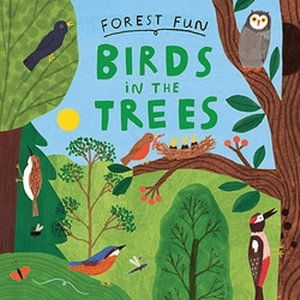 Forest Fun: Birds in the Trees - Forest Fun - Susie Williams - Books - Hachette Children's Group - 9781526323446 - December 12, 2024