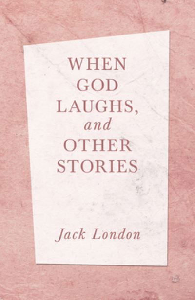 Cover for Jack London · When God Laughs, and Other Stories (Paperback Book) (2019)