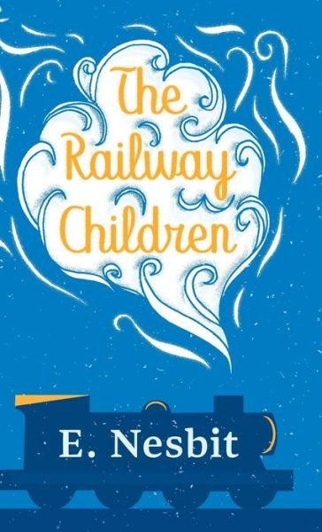 Cover for E Nesbit · The Railway Children (Innbunden bok) (2022)
