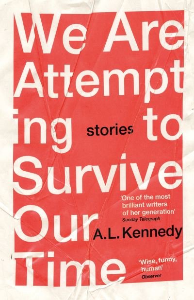 Cover for A.L. Kennedy · We Are Attempting to Survive Our Time (Paperback Book) (2021)