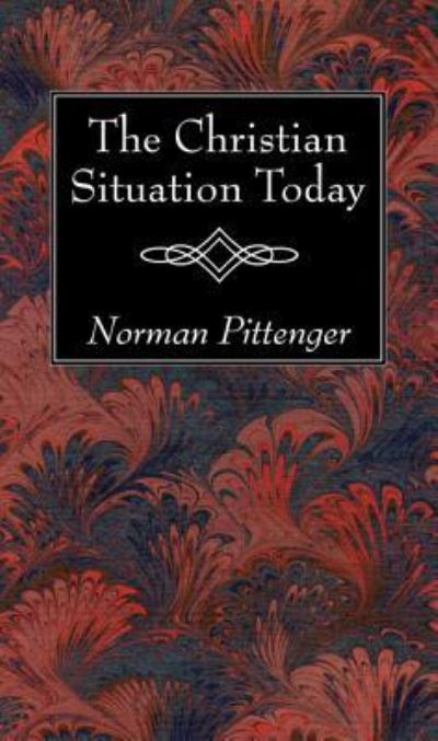 Cover for Norman Pittenger · Christian Situation Today (Book) (2017)