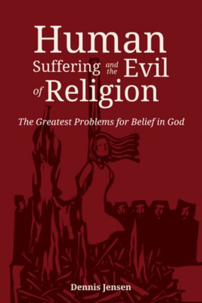 Cover for Dennis Jensen · Human Suffering and the Evil of Religion (N/A) (2018)