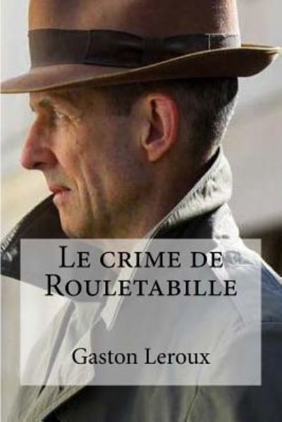 Cover for Gaston LeRoux · Le Crime de Rouletabille (Paperback Book) (2016)
