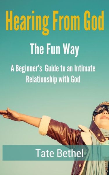 Cover for Tate Alexander Bethel · Hearing From God the Fun Way (Paperback Book) (2016)