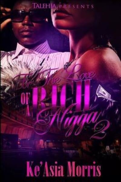 For The Love of a Rich Nigga 2 - Ke'Asia Morris - Books - CreateSpace Independent Publishing Platf - 9781535428446 - July 25, 2016