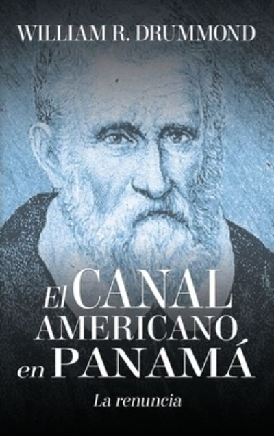 Cover for William Drummond · El Canal Americano en Panamá (Hardcover Book) (2019)