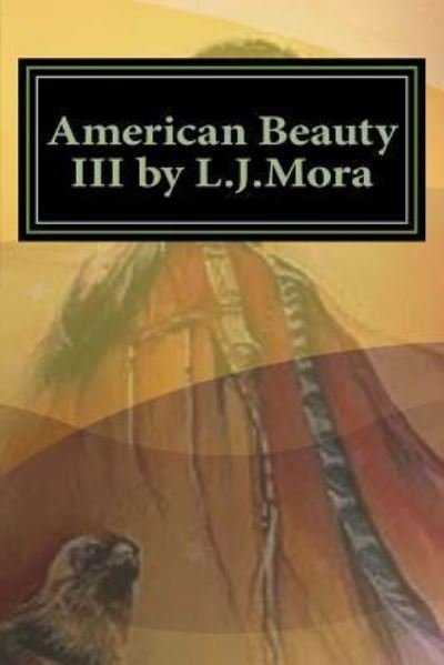Cover for L J Mora · American Beauty III by L.J.Mora (Pocketbok) (2016)
