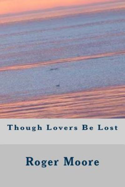 Cover for Roger Moore · Though Lovers Be Lost (Paperback Bog) (2016)