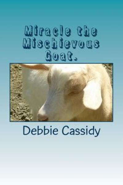 Cover for Debbie Cassidy · Miracle the Mischievous Goat. (Paperback Book) (2016)