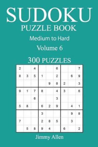 Cover for Jimmy Allen · 300 Medium to Hard Sudoku Puzzle Book (Pocketbok) (2016)