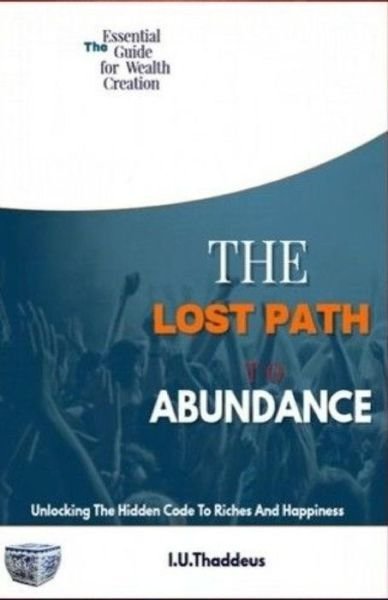 Cover for I U Thaddeus · The Lost Path to Abundance (Paperback Bog) (2017)