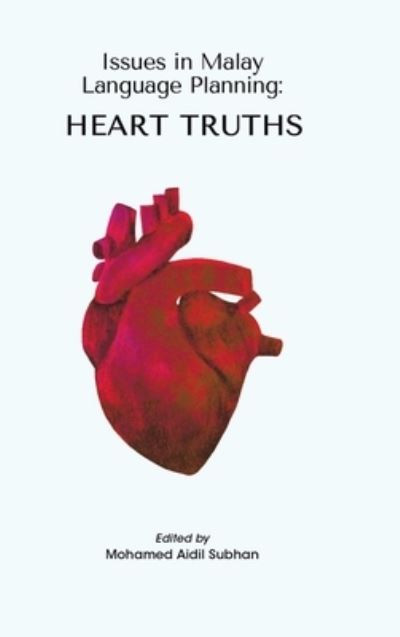 Issues in Malay Language Planning Heart Truths - Mohamed Aidil Subhan - Books - Partridge Publishing - 9781543757446 - March 27, 2020