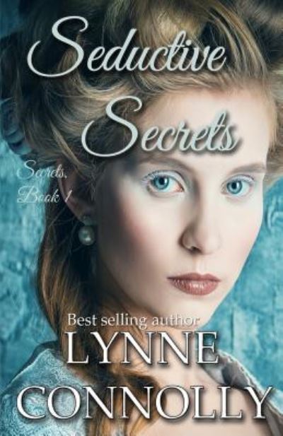 Seductive Secrets - Lynne Connolly - Kirjat - Createspace Independent Publishing Platf - 9781544255446 - tiistai 7. maaliskuuta 2017