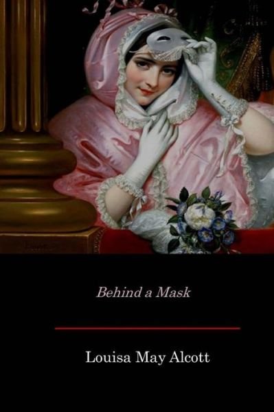 Cover for Louisa May Alcott · Behind a Mask (Bog) (2017)