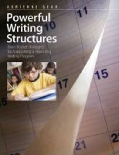 Powerful Writing Structures - Adrienne Gear - Bøger - Pembroke Publishing Ltd - 9781551383446 - 6. februar 2020