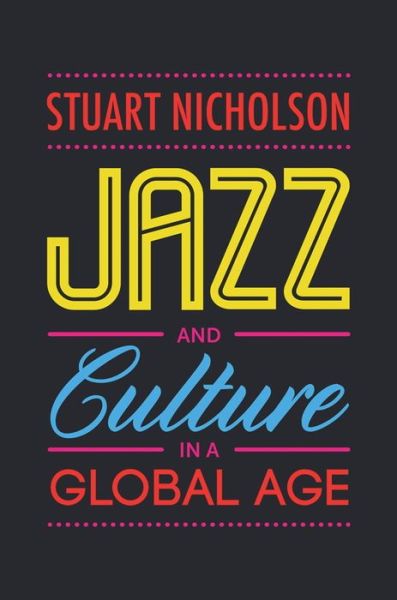 Cover for Stuart Nicholson · Jazz and Culture in a Global Age (Paperback Book) (2014)