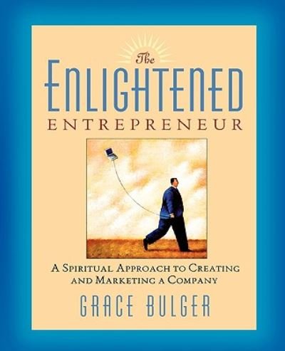 Cover for Grace Bulger · The Enlightened Entrepreneur: A Spiritual Approach to Creating and Marketing a Company (Paperback Book) (2001)