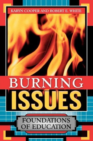 Burning Issues: Foundations of Education - Karyn Cooper - Bøger - Rowman & Littlefield - 9781578861446 - 24. juni 2004