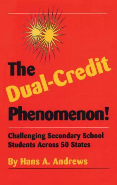 The Dual-Credit Phenomenon: Challenging Secondary School Students Across 50 States - Hans A. Andrews - Books - New Forums Press - 9781581070446 - May 15, 2001