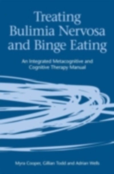 Cover for Myra Cooper · Treating Bulimia Nervosa and Binge Eating: An Integrated Metacognitive and Cognitive Therapy Manual (Hardcover Book) (2008)