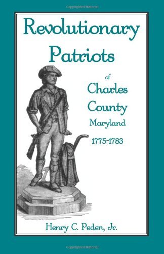 Cover for Henry C. Peden Jr · Revolutionary Patriots of Charles County, Maryland, 1775-1783 (Paperback Book) (2009)