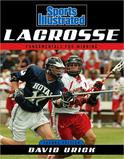 Sports Illustrated Lacrosse: Fundamentals for Winning - David Urick - Books - Taylor Trade Publishing - 9781589793446 - March 13, 2008