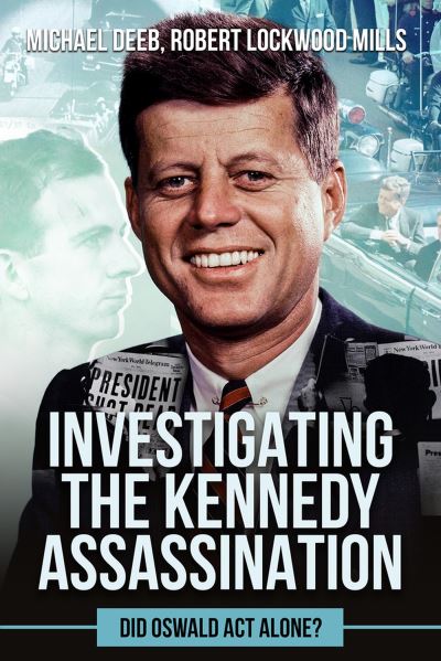 Cover for Robert Lockwood Mills · Investigating the Kennedy Assassination: Did Oswald Act Alone? (Hardcover Book) (2023)