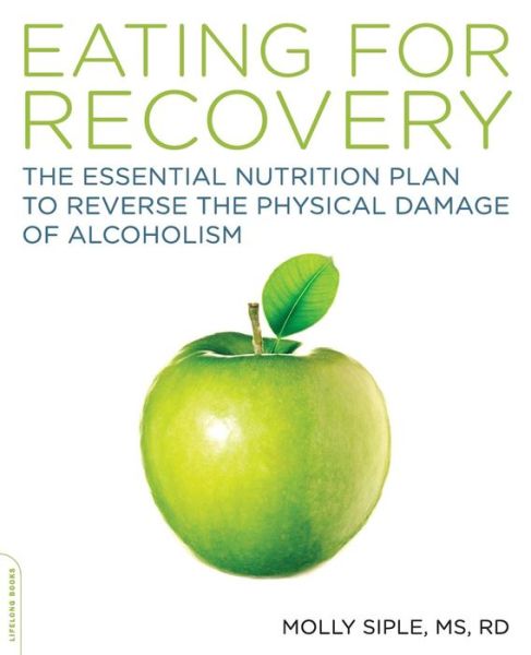 Cover for Molly Siple · The Eating for Recovery: The Essential Nutrition Plan to Reverse the Physical Damage of Alcoholism (Taschenbuch) (2008)