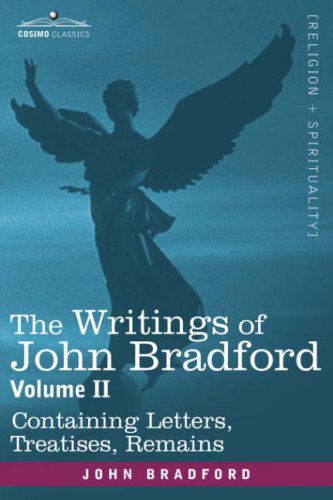 Cover for John Bradford · The Writings of John Bradford, Vol. II - Containing Letters, Treatises, Remains (Paperback Book) (2007)