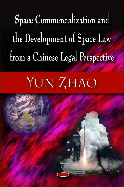 Cover for Yun Zhao · Space Commercialization &amp; the Development of Space Law from a Chinese Legal Perspective (Hardcover Book) (2009)