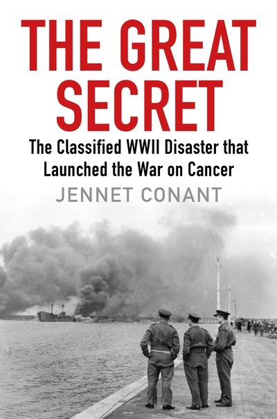 Cover for Jennet Conant · The Great Secret: The Classified World War II Disaster that Launched the War on Cancer (Gebundenes Buch) [Main edition] (2020)