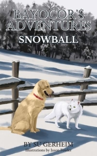 Cover for Su Gerheim · Bayocor's Adventures, Snowball (Book) (2022)