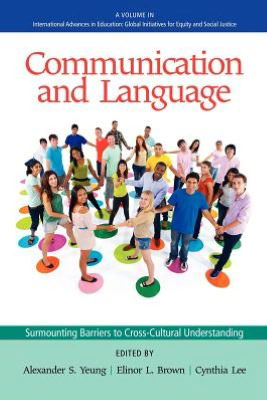 Cover for Alexander S Yeung · Communication and Language: Surmounting Barriers to Cross-cultural Understanding (Paperback Book) (2012)