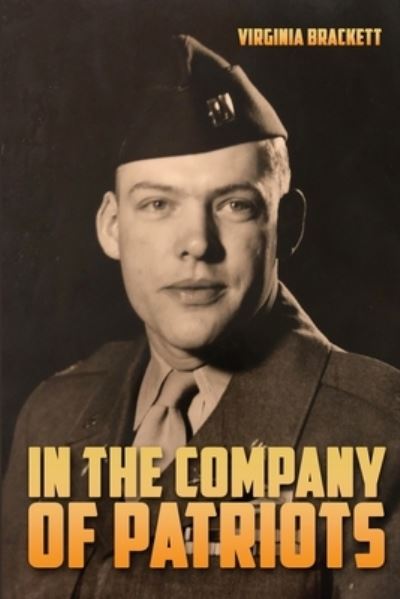 In the Company of Patriots - Virginia Brackett - Books - Sunbury Press, Inc. - 9781620063446 - October 8, 2019