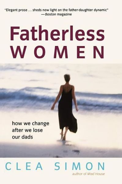 Cover for Clea Simon · Fatherless Women: How We Change After We Lose Our Dads (Hardcover Book) (2002)